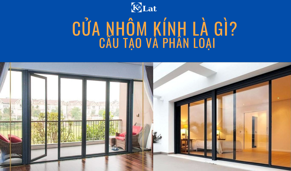 Cửa nhôm kính là gì? Cấu tạo, phân loại và kinh nghiệm chọn cửa phù hợp 1 Cửa nhôm kính là gì? Cấu tạo, phân loại và kinh nghiệm chọn cửa phù hợp