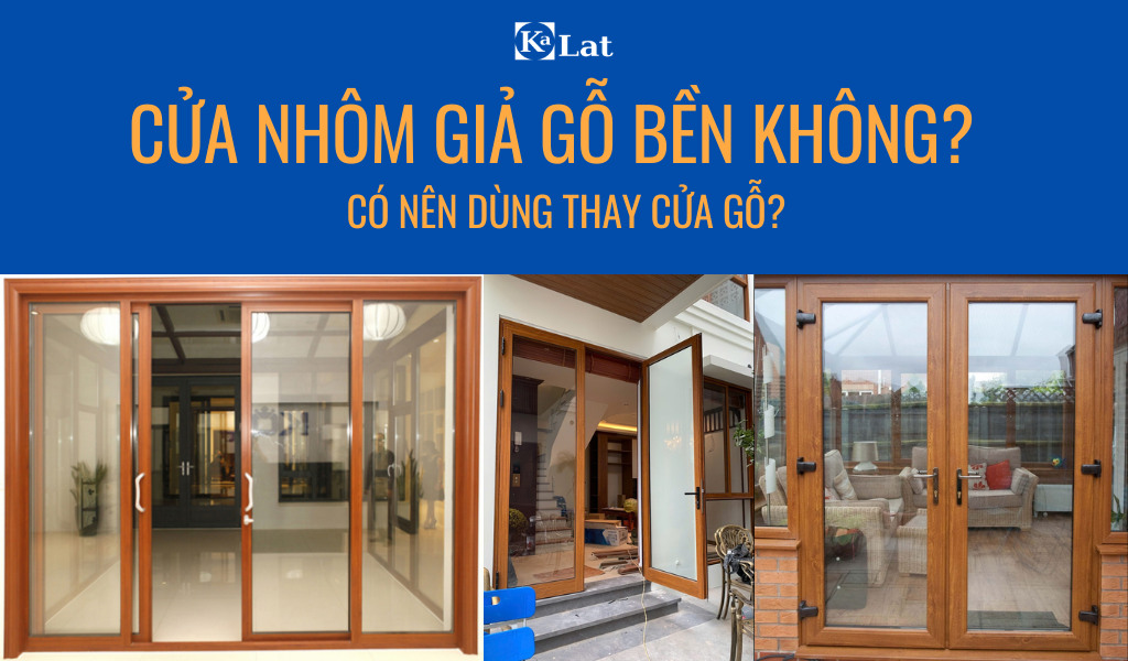 Cửa nhôm giả gỗ bền không? Có nên dùng thay cửa gỗ? 1 Cửa nhôm giả gỗ bền không? Có nên dùng thay cửa gỗ?